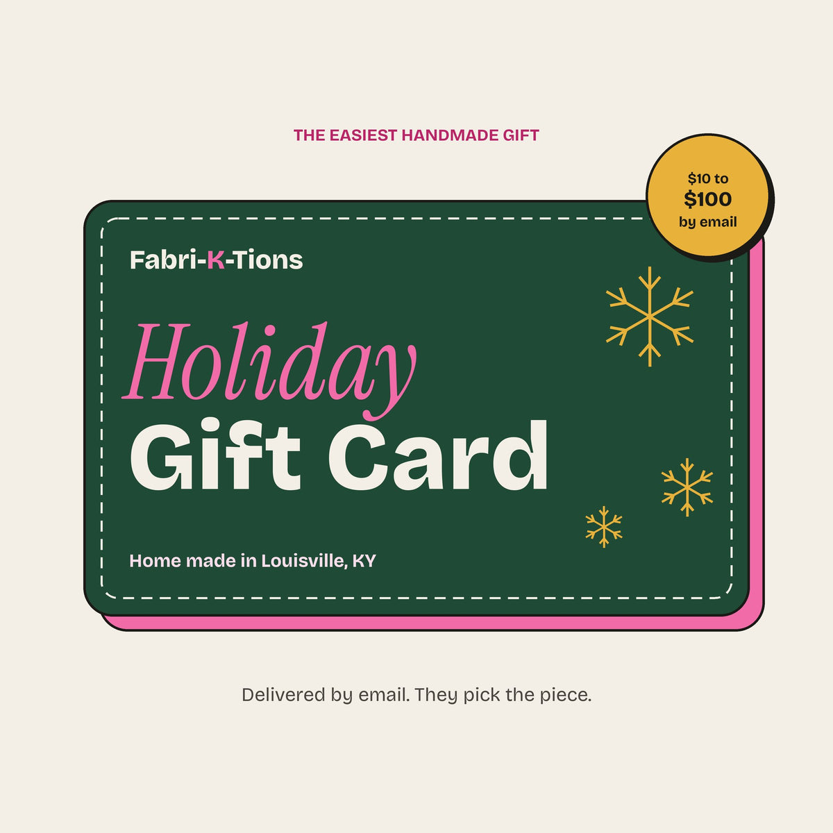 Fabri-K-Tions Holiday Gift Card in green with pink accents and gold snowflakes, sent by email in $10 to $100 amounts